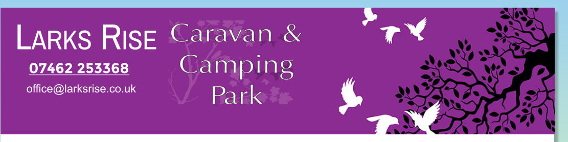 LARKS RISE 07462 253368 office@larksrise.co.uk